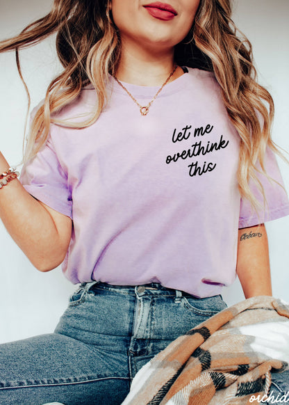 Let Me Overthink This Tee