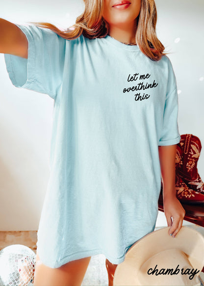 Let Me Overthink This Tee